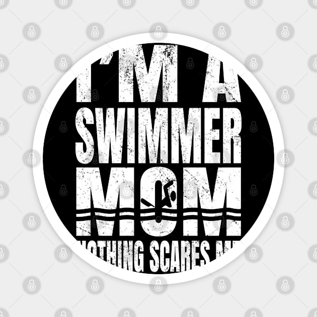 I'm A Swimmer Mom Nothing Scares Me - Vintage Swim Pool graphic Magnet by Grabitees